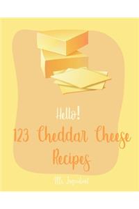 Hello! 123 Cheddar Cheese Recipes