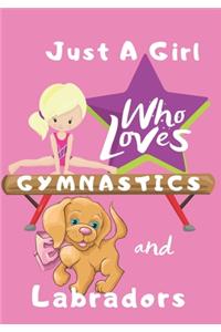 Just a Girl Who Loves Gymnastics and Labradors