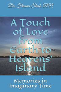 Touch of Love from Earth to Heavens' Island