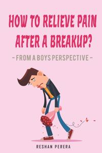 How to Relieve Pain After a Breakup?