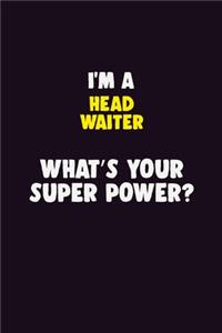 I'M A Head Waiter, What's Your Super Power?