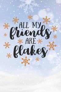 Happy All My Friends Are Flakes I Love You Birthday