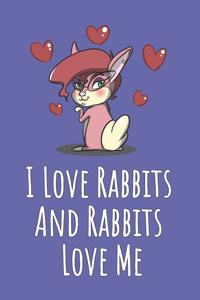 I Love Rabbits And Rabbits Love Me