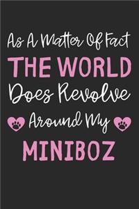 As A Matter Of Fact The World Does Revolve Around My Miniboz