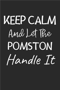 Keep Calm And Let The Pomston Handle It