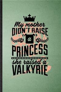 My Mother Didn't Raise a Princess, She Trained a Valkyrie