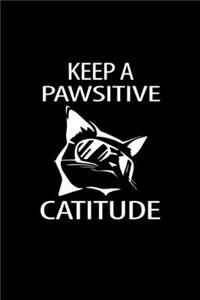 Keep pawsitive catitude