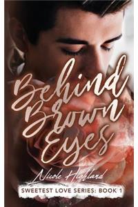 Behind Brown Eyes