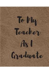 To My Teacher As I Graduate