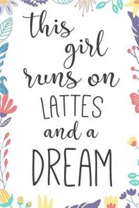 This Girl Runs on Lattes & a Dream.