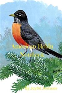 American Robin Notebook: 6 X 9 Small Lined Notebook (Journal Notebook/Journal Diary/Journal Planner) with 120 Pages of College-Ruled Paper for Various Writing Purposes and a Handy Tool for Nature Lovers