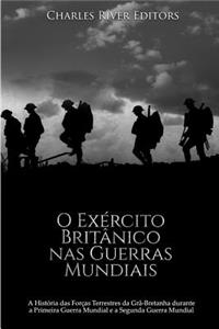 O Exército Britânico nas Guerras Mundiais