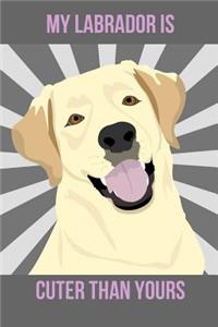 My Labrador Is Cuter Than Yours