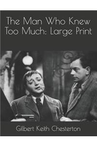 The Man Who Knew Too Much: Large Print