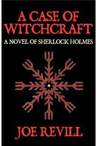 Case of Witchcraft - A Novel of Sherlock Holmes
