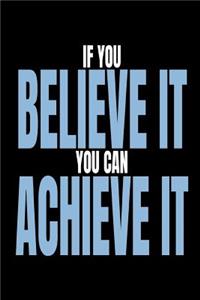 If You Believe It You Can Achieve It