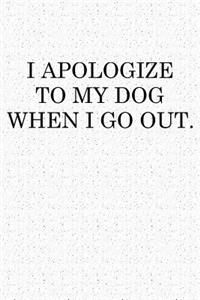 I Apologize to My Dog When I Go Out