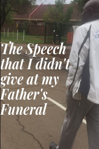 Speech that I didn't give at my Father's Funeral