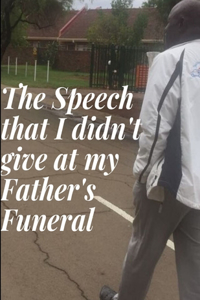 The Speech that I didn't give at my Father’s Funeral
