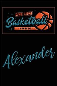 Live Love Basketball Forever Alexander