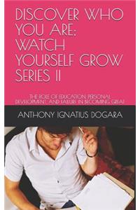 Discover Who You Are; Watch Yourself Grow. Series II