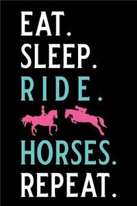 Eat. Sleep. Ride. Horses. Repeat.