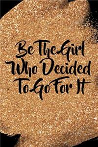 Be the Girl Who Decided to Go for It: Blank Lined Notebook Journal Diary Composition Notepad 120 Pages 6x9 Paperback Mother Grandmother Black Gold