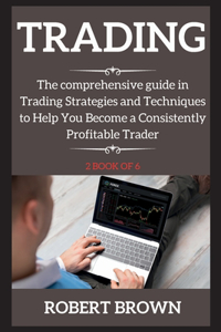 TRADING : THE COMPREHENSIVE GUIDE IN TRA