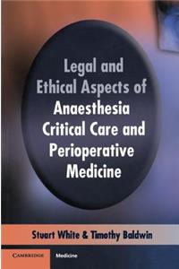 Legal and Ethical Aspects of Anaesthesia, Critical Care and Perioperative Medicine