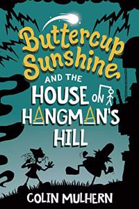 Buttercup Sunshine and the House on Hangman's Hill