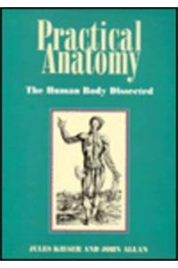 Practical Anatomy: the Human Body Dissected