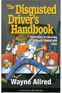 The Disgusted Drivers Handbook