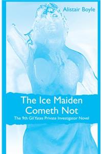 The Ice Maiden Cometh Not