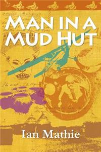 Man in a Mud Hut