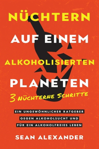 Sober On A Drunk Planet / Nüchtern auf einem alkoholisierten Planeten