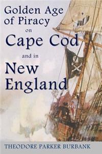 Golden Age of Piracy on Cape Cod and in New England