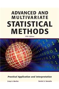 Advanced and Multivariate Statistical Methods: Practical Application and Interpretation