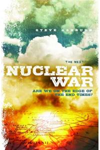 The Next Nuclear War: Are We on the Edge of the End Times?