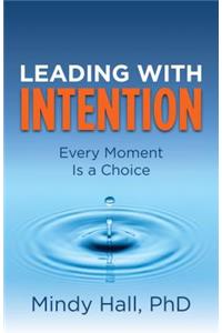Leading with Intention: Every Moment Is a Choice