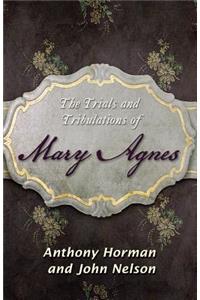 The Trials and Tribulations of Mary Agnes