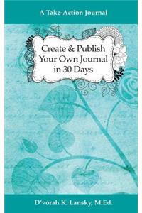 Create and Publish Your Own Journal in 30 Days