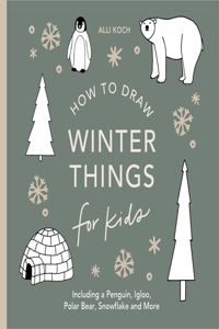 Winter Things: How to Draw Books for Kids with Christmas Trees, Elves, Wreaths, Gifts, and Santa Claus