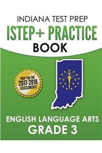 Indiana Test Prep Istep+ Practice Book English Language Arts Grade 3: Preparation for the Istep+ Ela Assessments