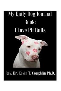 My Daily Dog Journal Book; I Love Pit Bulls