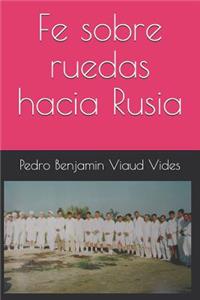 Fe sobre ruedas hacia Rusia