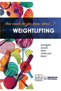 How much do you know about... Weightlifting