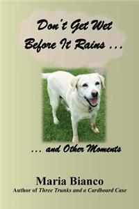 Don't Get Wet Before It Rains ...