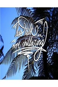 Less Talk, More Chillaxing