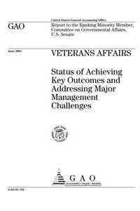 Veterans Affairs: Status of Achieving Key Outcomes and Addressing Major Management Challenges