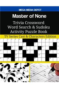 Master of None Trivia Crossword Word Search & Sudoku Activity Puzzle Book: TV Series Cast & Characters Edition